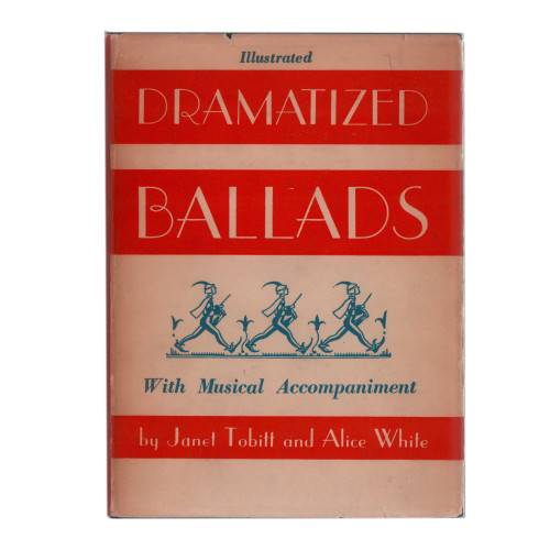 1937 "Dramatized Ballads" by Janet Tobitt and Alice White