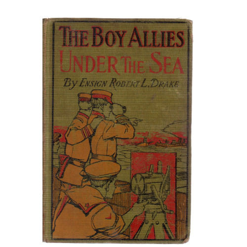 1916 "The Boy Allies Under the Sea" by Ensign Robert L. Drake