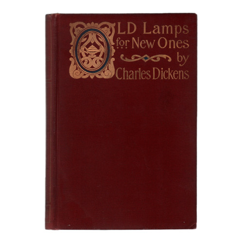 1897 "Old Lamps for New Ones: And Other Sketches and Essays" by Charles Dickens 1897 "Old Lamps for New Ones: And Other Sketches and Essays" by Charles Dickens