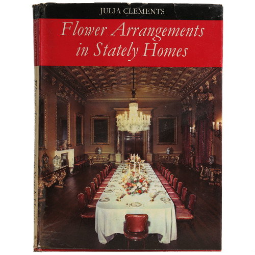 1967 "Flower Arrangements in Stately Homes" by Julia Clements