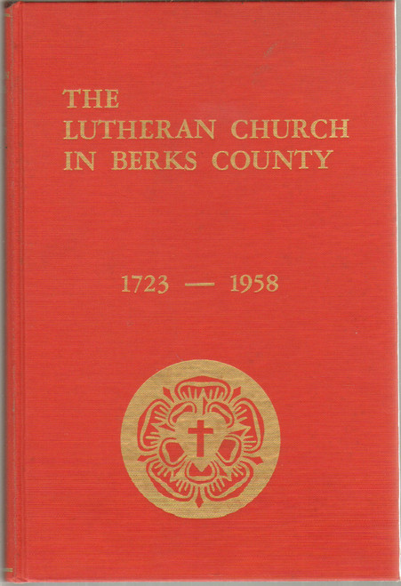 1959 "The Lutheran Church In Berks County" by The Rev. Mark K. Trexler