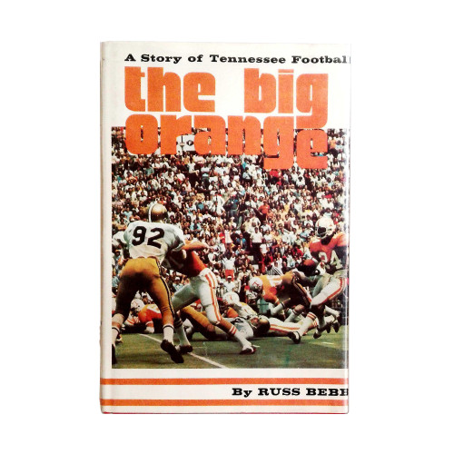 1973 "The Big Orange : A Story of Tennessee Football" by Russ Bebb