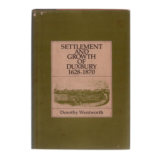1973 "Settlement and Growth of Duxbury 1628-1870" by Dorothy Wentworth 1