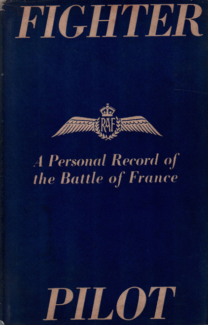 1942 "Fighter Pilot" by A Personal Record of he Campaign in France