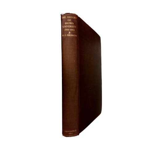 1914 "The History of Brown University : 1764-1914" by Walter C. Bronson