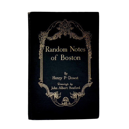 1913 "Random Notes of Boston" by Henry P. Dowst