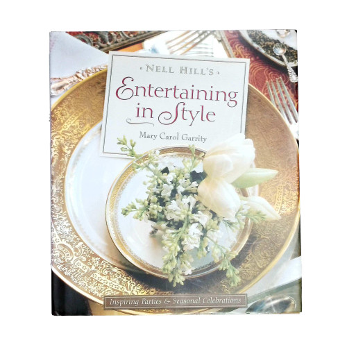 2006 "Nell Hill's Entertaining in Style: Inspiring Parties and Seasonal Celebrations" by Mary Carol Garrity