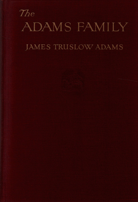 1930 "The Adams Family" by James Truslow Adams 1930 "The Adams Family" by James Truslow Adams