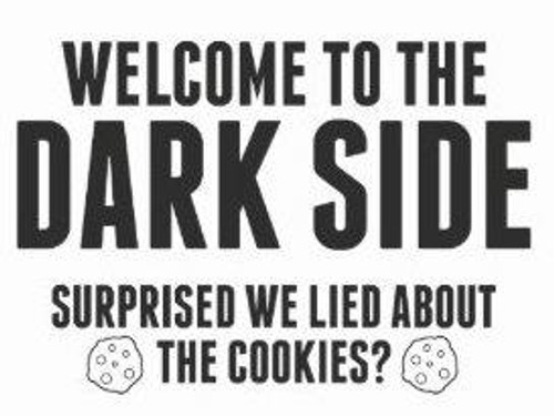 "Welcome to the Dark Side Surprise We Lied?" Vinyl Decal Sticker