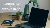 Second Hand vs Refurbished Laptop: Full Comparative Guide