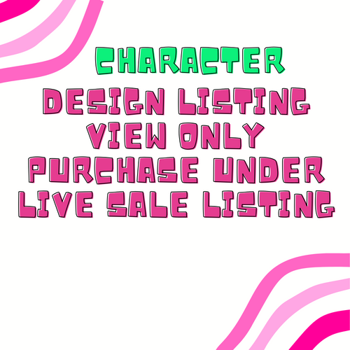 CHARACTER DESIGNS -VIEW ONLY CHARACTER DESIGNS -VIEW ONLY