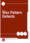 Atlas of Wax Pattern Defects, REVISED  2ND Edition (Item will be emailed as a PDF)