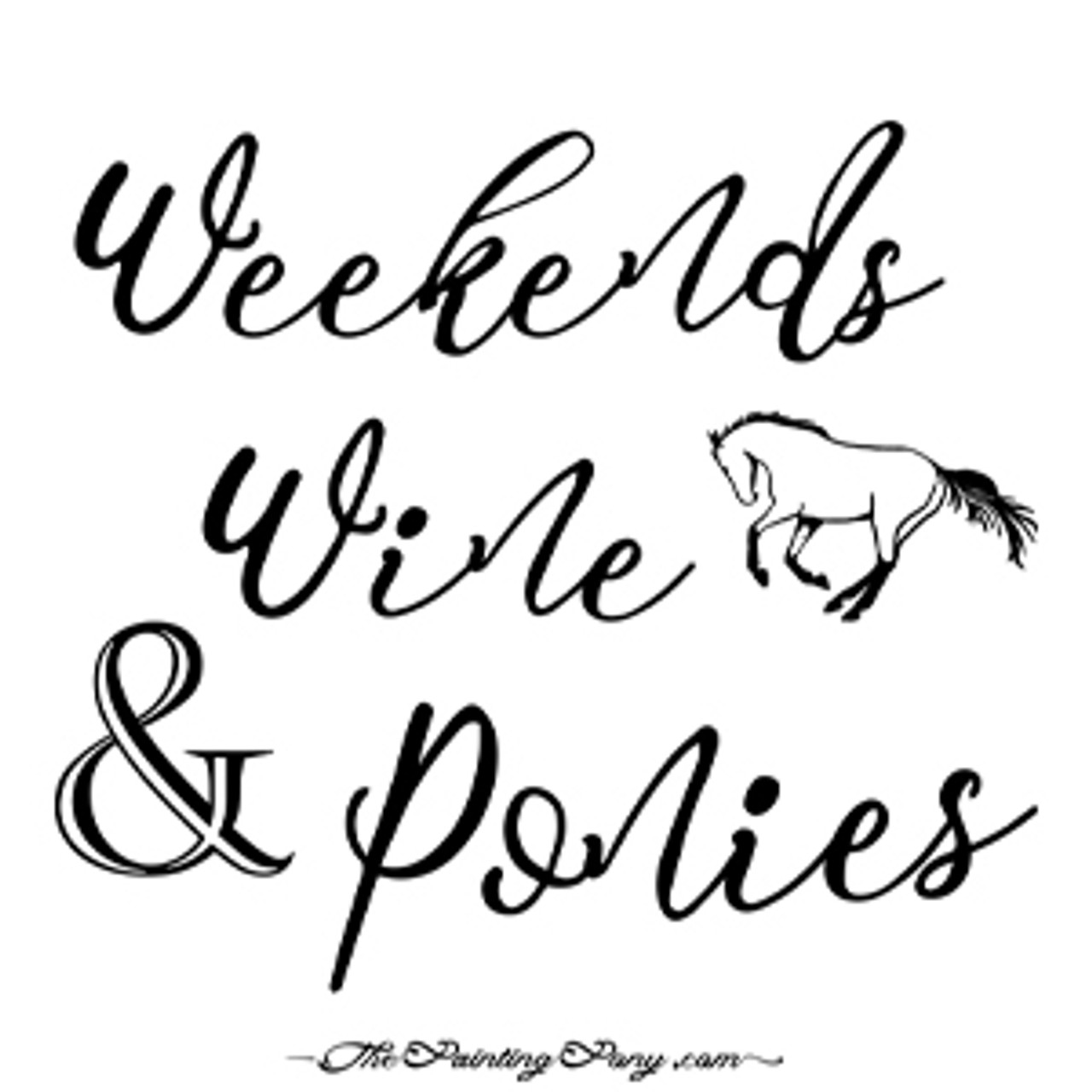 Weekends, Wine, & Ponies