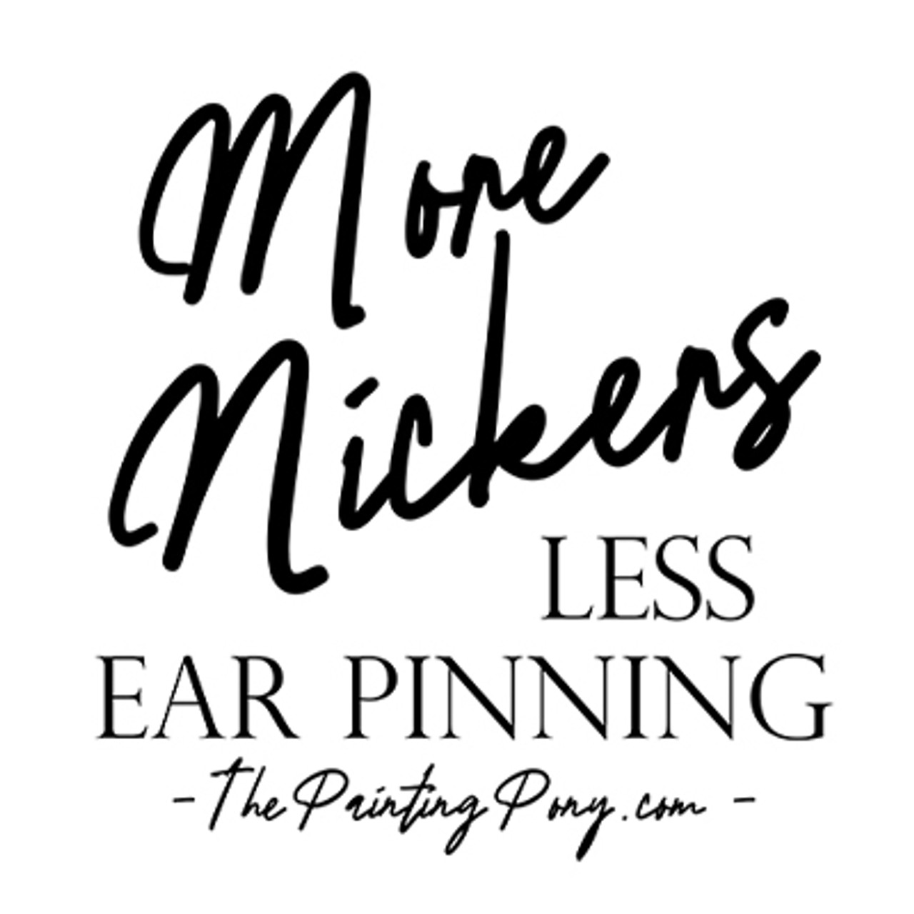 More Nickers Less Ear Pinning