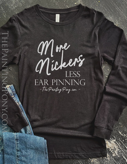 More Nickers Less Ear Pinning Equestrian Long Sleeve Tee