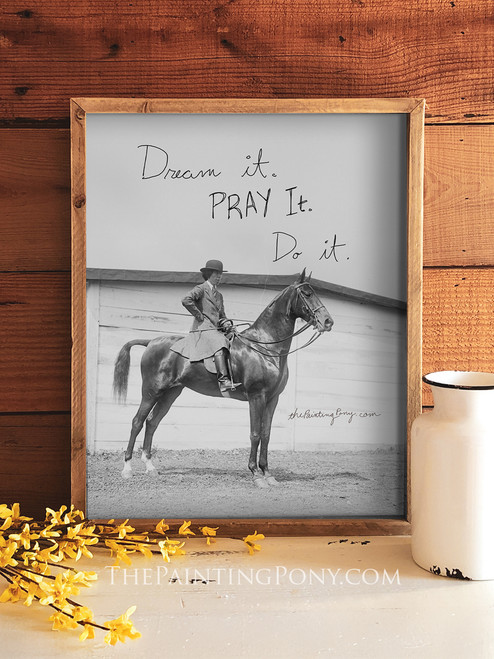 Dream it Pray it Do it Equestrian Art Print