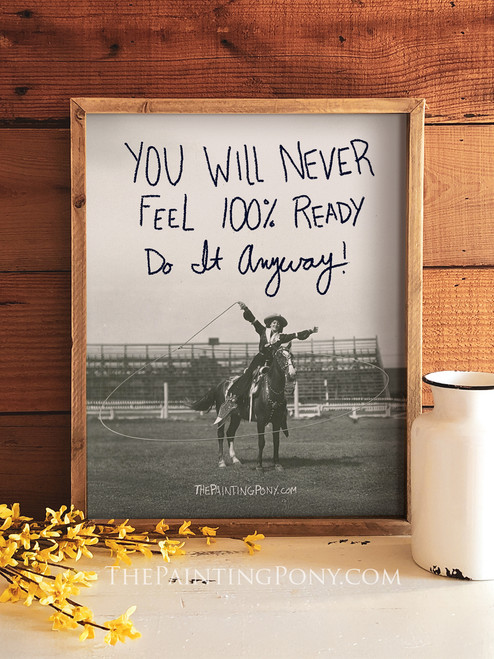 You Will Never Feel Ready Do It Anyway Inspirational Equestrian Art Print