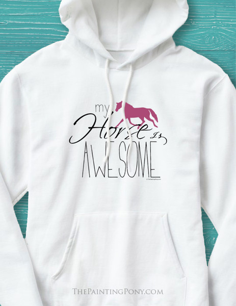 My Horse Is Awesome Hoodie