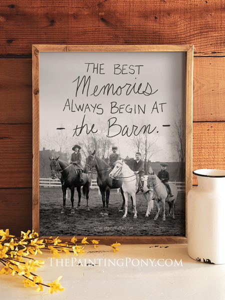 The Best Memories Begin at the Barn Equestrian Art Print