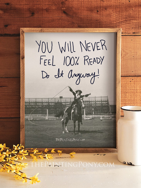 You Will Never Feel Ready Do It Anyway Inspirational Equestrian Art Print
