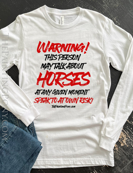 Warning May Talk About Horses Equestrian Long Sleeve Tee