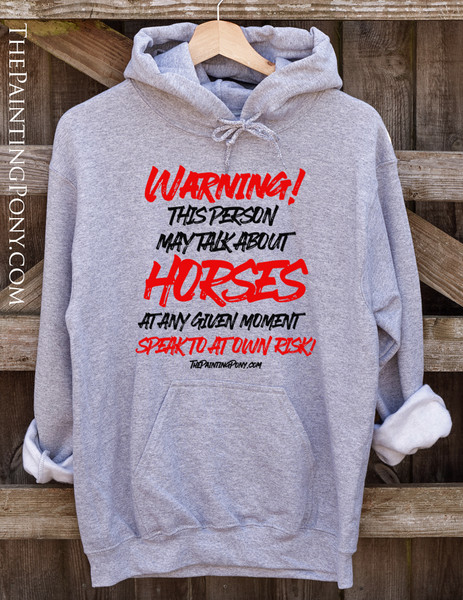 Warning May Talk About Horses Equestrian Hoodie
