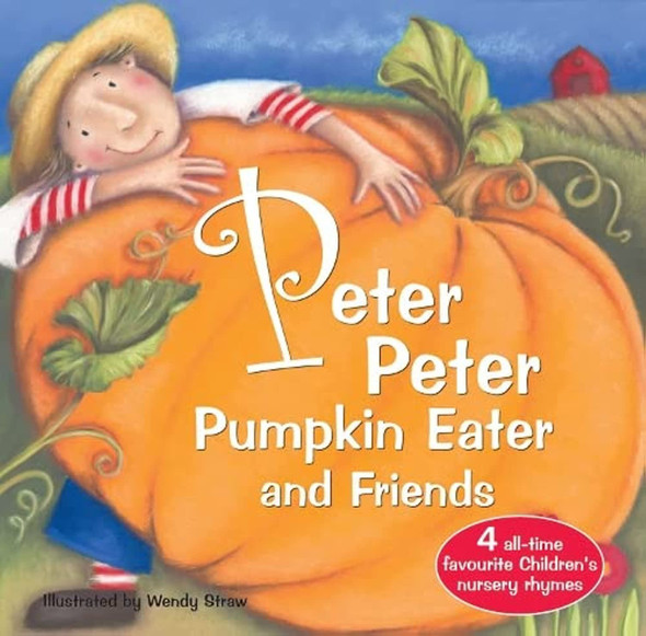 Peter Peter Pumpkin Eater and Friends (Favourite Nursery Rhymes) (20 Favourite Nursery Rhymes)