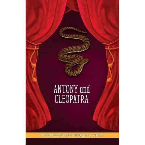 Antony and Cleopatra: A Shakespeare Children's Story (Easy Classics) (20 Shakespeare Children's Stories (Easy Classics))