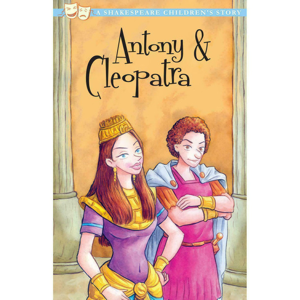 Antony & Cleopatra: A Shakespeare Children's Story (Shakespeare Children's Stories) (20 Shakespeare Children's Stories (Easy Classics))