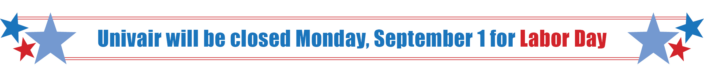 Univair will be closed Monday, September 1st for Labor Day.