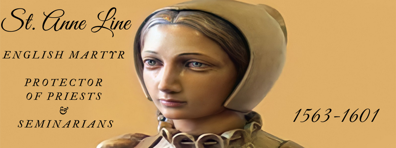 St. Anne Line, English Martyr & Protector of Priests and Seminarians