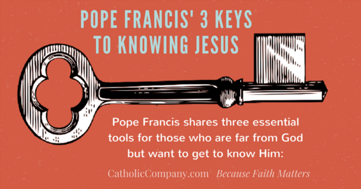 Pope Francis' Three Keys to Knowing Jesus