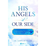 His Angels At Our Side: Understanding Their Power in Our Souls and The World thumbnail 1