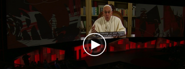 Pope Francis Delivers an Unexpected TED Talk