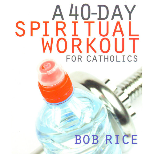 A 40-Day Spiritual Workout For Catholics