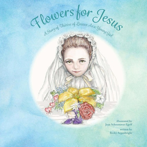 Flowers for Jesus: A Story of Therese of Lisieux as a Young Girl