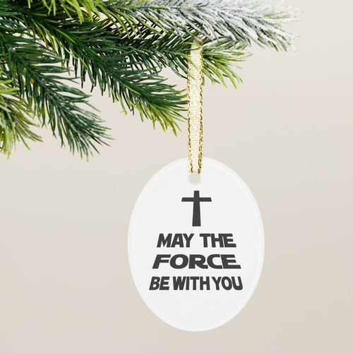 "Force Be With You" Ornament