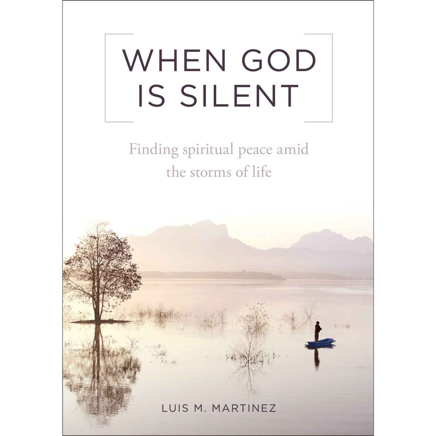 Cover image from the book, When God is Silent: Finding Spiritual Peace Amidst The Storms of Life 