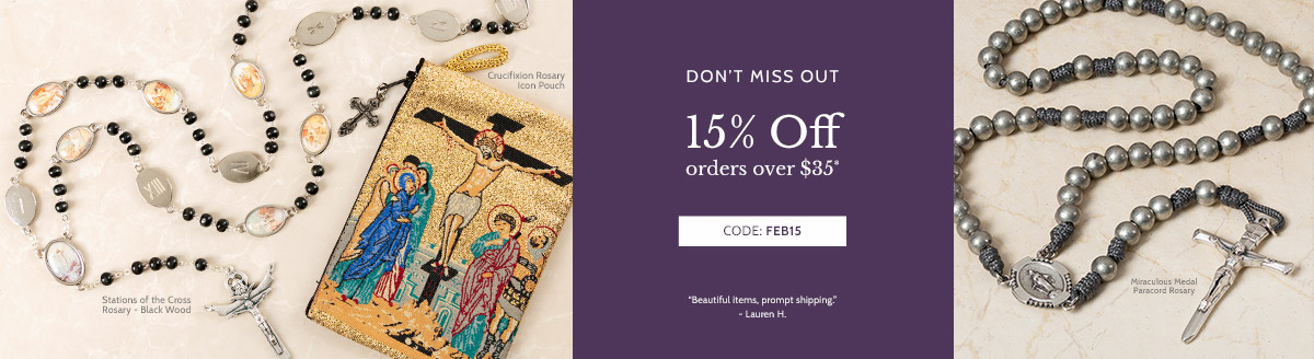 15% off orders over $35Shop Rosaries, Stations of the Cross Rosaries, & more 15% off orders over $35Shop Rosaries, Stations of the Cross Rosaries, & more
