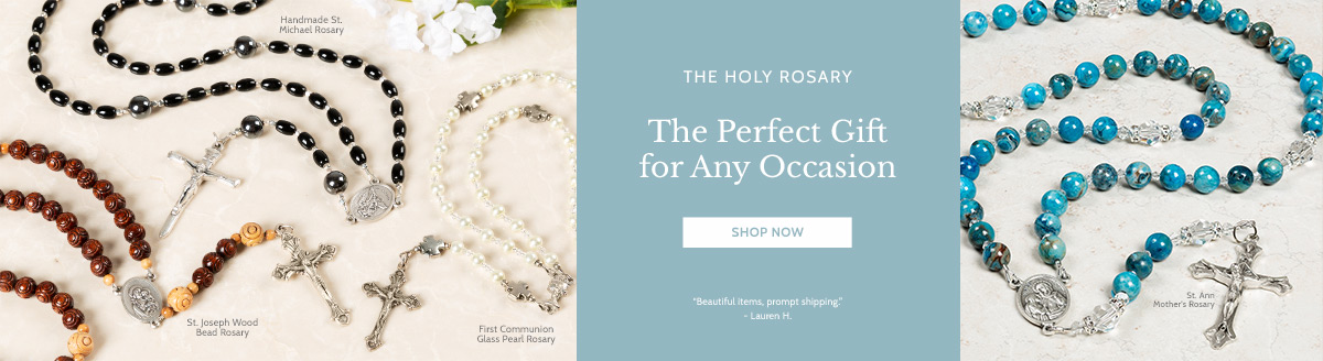 Shop our wide selection of rosariesfor every sacrament, occasion, & person! Shop our wide selection of rosariesfor every sacrament, occasion, & person!