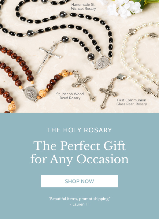 Shop our wide selection of rosariesfor every sacrament, occasion, & person! Shop our wide selection of rosariesfor every sacrament, occasion, & person!
