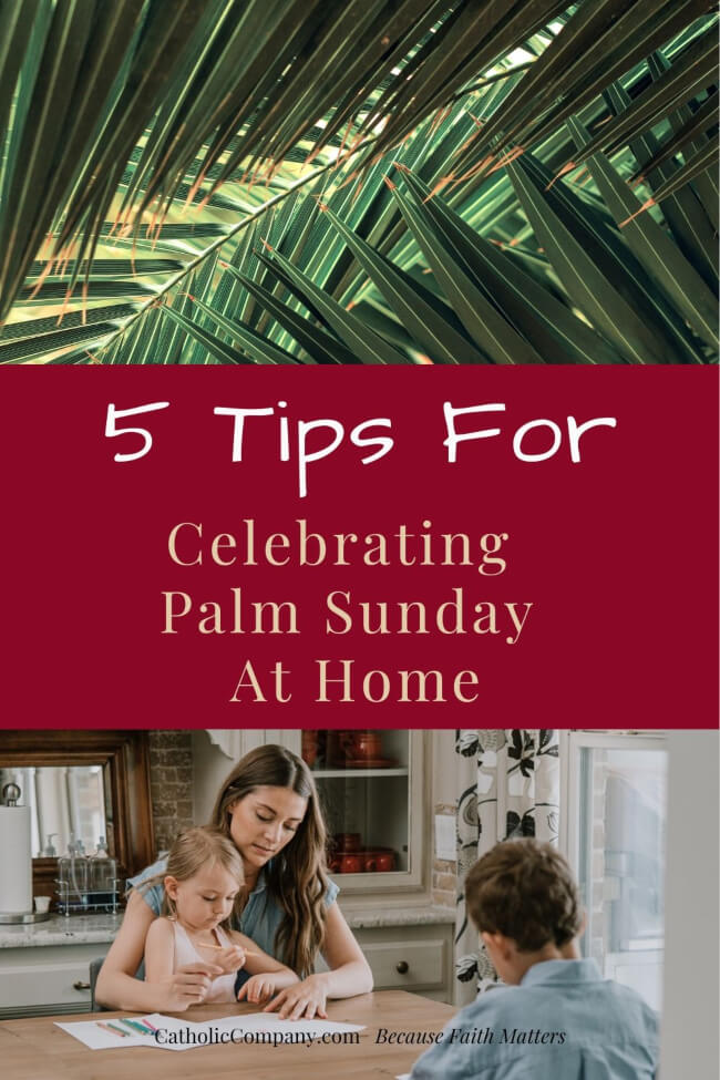 Palm Sunday is right around the corner. Here are one Mom's 5 tips for celebrating Palm Sunday at home.