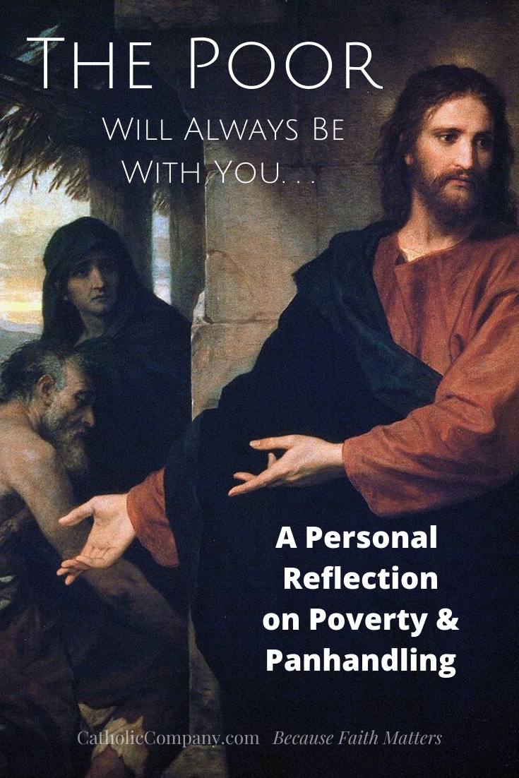 Personal thoughts from a Catholic perspective on the poor and panhandlers.