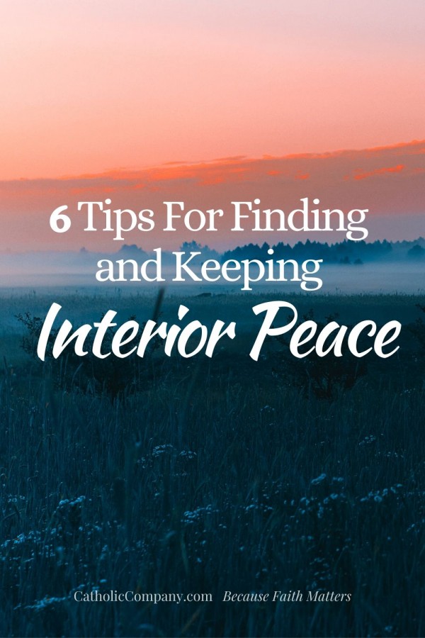 Sometimes peace comes so naturally; sometimes it comes moment by moment. Here are six things that I have found necessary for finding and keeping interior peace.