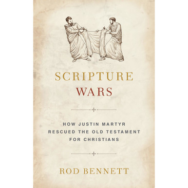 Scripture Wars: How Justin Martyr Rescued The Old Testament for Christians