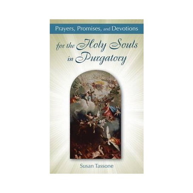 Prayers, Promises, and Devotions for Holy Souls in Purgatory