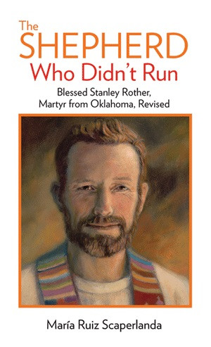 The Shepherd Who Didn’t Run: Fr. Stanley Rother, Martyr from Oklahoma