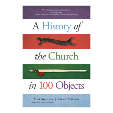 A History of the Church in 100 Objects