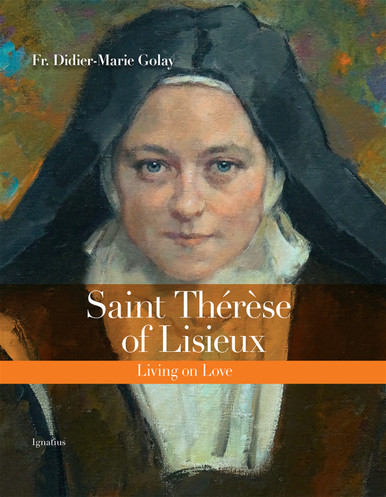 Saint Therese of Lisieux – Living on Love