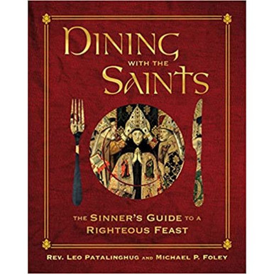 Dining with the Saints: The Sinner’s Guide to a Righteous Feast